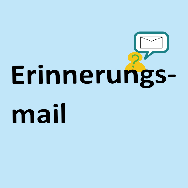 Hier geht es zum Einrichten der Erinnerungsmail.